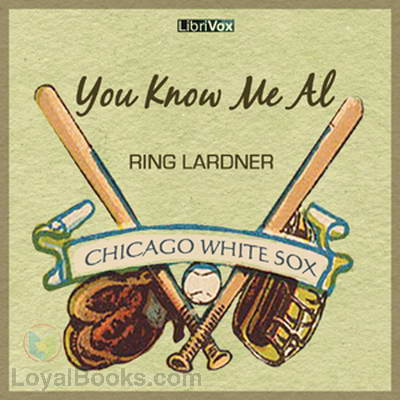 You Know Me Al by Ring Lardner
