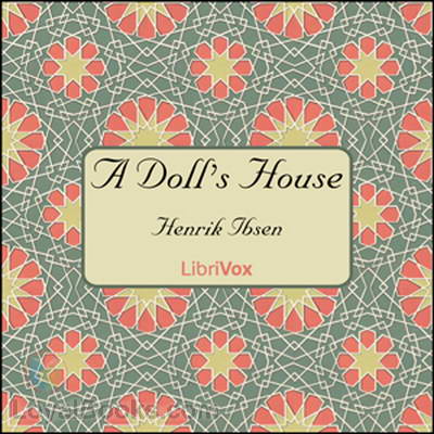 A Doll's House by Henrik Ibsen