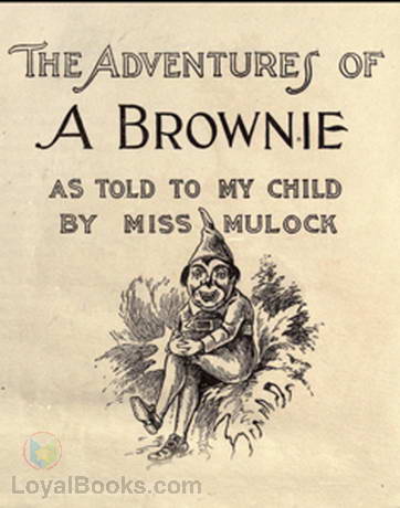 Adventures of a Brownie as Told to My Child by Miss Mulock