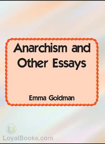 Anarchism and Other Essays by Emma Goldman