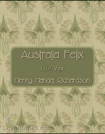 Australia Felix by Henry Handel Richardson