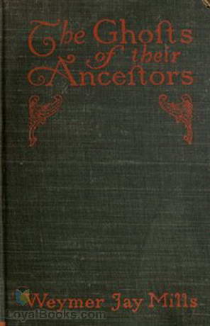 The ghosts of their ancestors by Weymer Jay Mills