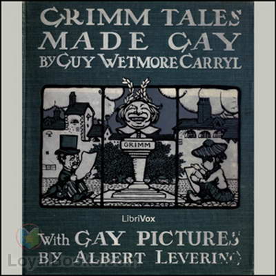 Grimm Tales Made Gay by Guy Wetmore Carryl