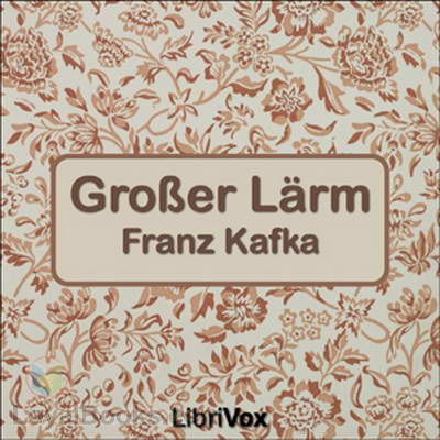Großer Lärm by Franz Kafka