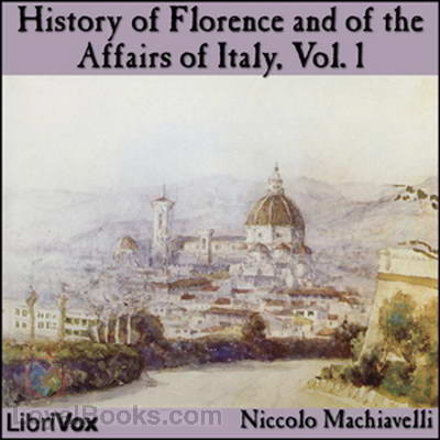 History of Florence and of the Affairs of Italy by Niccolò Machiavelli
