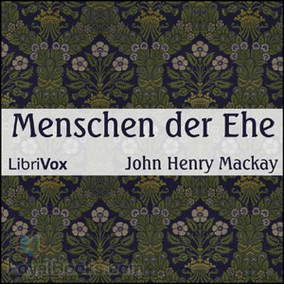 Menschen der Ehe by John Henry Mackay