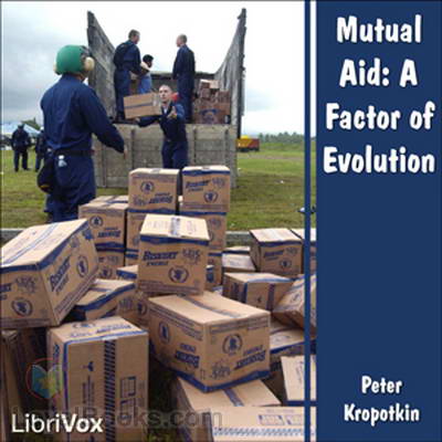 Mutual Aid: A Factor of Evolution by Peter Kropotkin