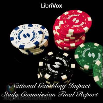 National Gambling Impact Study Commission Final Report by National Gambling Impact Study Commission