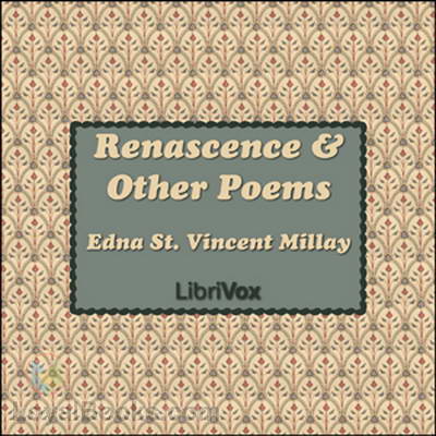 Renascence and Other Poems by Edna St. Vincent Millay