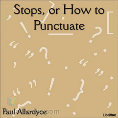 Stops, or How To Punctuate by Paul Allardyce