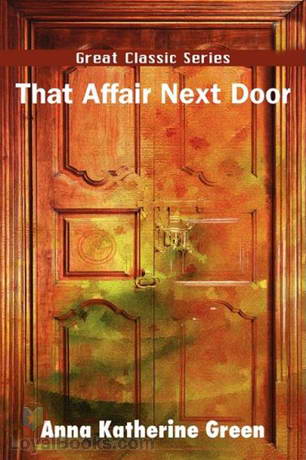 That Affair Next Door by Anna Katharine Green