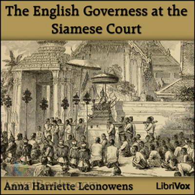 The English Governess at the Siamese Court by Anna Harriette Leonowens