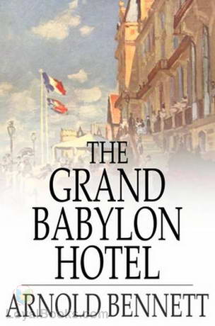 The Grand Babylon Hotel by Arnold Bennett