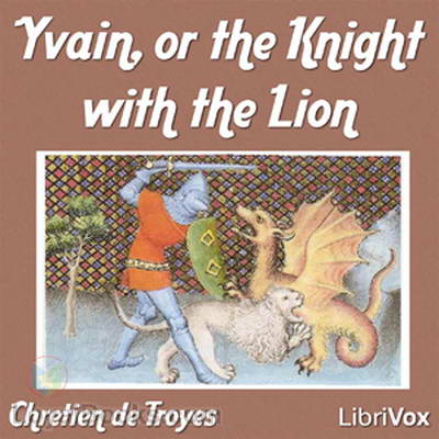 Yvain, or the Knight with the Lion by Chretien de Troyes