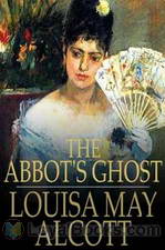 The Abbots Ghost or Maurice Treherne Temptation by Louisa May Alcott