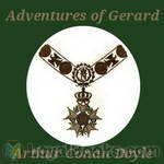 The Adventures of Gerard by Sir Arthur Conan Doyle
