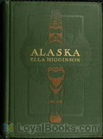 Alaska The Great Country by Ella Higginson