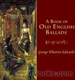 A Book of Old English Ballads by George Wharton Edwards