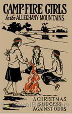 Campfire Girls In The Allegheny Mountains or, A Christmas Success Against Odds by Stella M. Francis