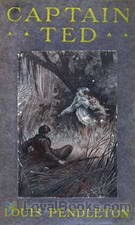Captain Ted A Boy's Adventures Among Hiding Slackers in the Great Georgia Swamp by Louis Pendleton