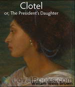 Clotel, or, The President's Daughter by William Wells Brown