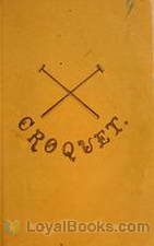 Croquet As played by the Newport Croquet Club by Anonymous