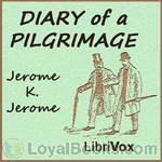 Diary of a Pilgrimage by Jerome K. Jerome