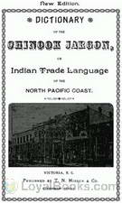 Dictionary of the Chinook Jargon or Indian Trade Language of the North Pacific Coast by T.N. Hibben & Co. [Publisher]