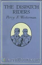 The Dispatch-Riders The Adventures of Two British Motor-cyclists in the Great War by Percy F. Westerman