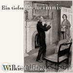 Ein tiefes Geheimnis by Wilkie Collins