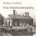 Eine Ehestandstragödie by Wilkie Collins
