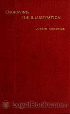 Engraving for Illustration Historical and Practical Notes by Joseph Kirkbride