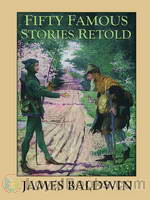 Fifty Famous Stories Retold by James Baldwin