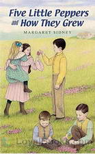 Five Little Peppers and How They Grew by Margaret Sidney