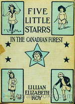 Five Little Starrs in the Canadian Forest by Lillian Elizabeth Roy