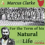 For the Term of His Natural Life by Marcus Clarke