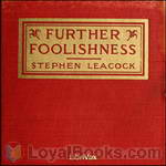Further Foolishness by Stephen Leacock