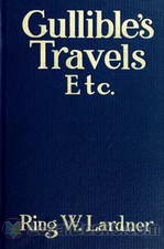 Gullible's Travels, Etc. by Ring Lardner