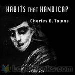 Habits that Handicap by Charles B. Towns