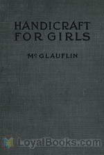 Handicraft for Girls A Tentative Course in Needlework, Basketry, Designing, Paper and Cardboard Construction, Textile Fibers and Fabrics and Home Decoration and Care by Idabelle McGlauflin