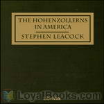 The Hohenzollerns in America by Stephen Leacock