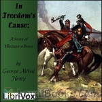 In Freedom's Cause by George Alfred Henty