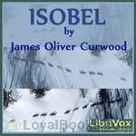 Isobel by James Oliver Curwood