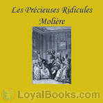Les Précieuses ridicules by Molière
