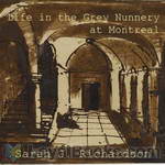 Life in the Grey Nunnery at Montreal by Sarah J Richardson