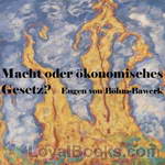Macht oder ökonomisches Gesetz? by Eugen von Böhm-Bawerk