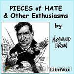 Pieces of Hate and other Enthusiasms by Heywood Broun