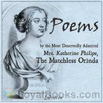 Poems by the Most Deservedly Admired Mrs. Katherine Philips, The Matchless Orinda by Katherine Philips
