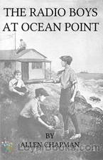 The Radio Boys at Ocean Point by Allen Chapman