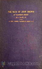The Raid of John Brown at Harper's Ferry as I Saw It by Samuel Vanderlip Leech